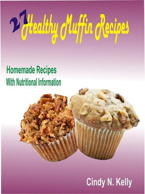 27 Healthy Muffin Recipes: Homemade Recipes With