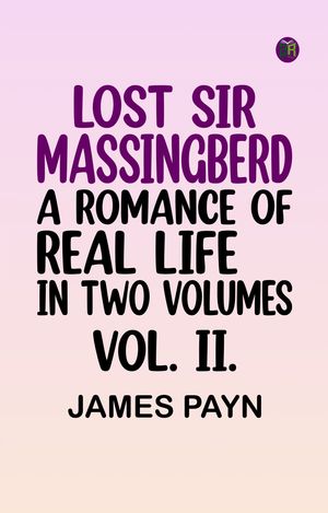 ŷKoboŻҽҥȥ㤨LOST SIR MASSINGBERD. A ROMANCE OF REAL LIFE. IN TWO VOLUMES. VOL. II.Żҽҡ[ James Payn ]פβǤʤ158ߤˤʤޤ