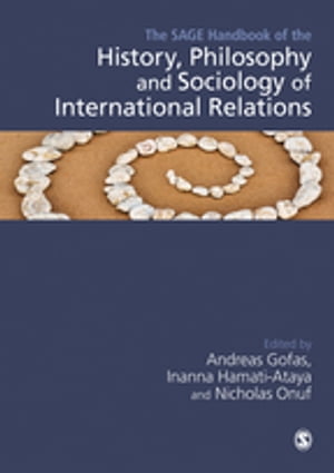 The SAGE Handbook of the History, Philosophy and Sociology of International Relations【電子書籍】