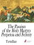 The Passion of the Holy Martyrs Perpetua and FelicityŻҽҡ[ Tertullian ]