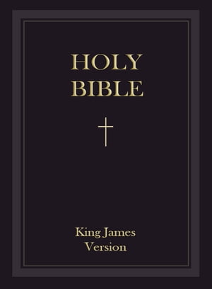 King James Bible: The Holy Bible - Authorized King James Version - KJV (Old Testament and New Testaments)【電子書籍】 King James : The Holy Bible - Jesus Christ