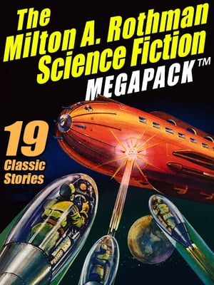 The Milton A. Rothman Science Fiction MEGAPACK ?