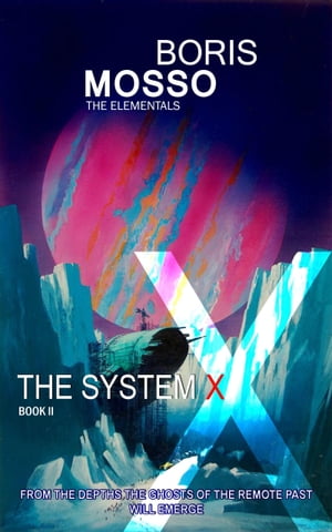 The Elementals: Book II - The System X