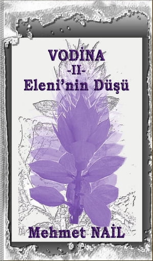 Vodina ? Eleni’nin D??? T?rk?e A?k Roman?【電子書籍】[ Mehmet Nail ]