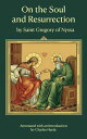 On the Soul and Resurrection The Spiritual Classic of Hope in the Face of Mortal...