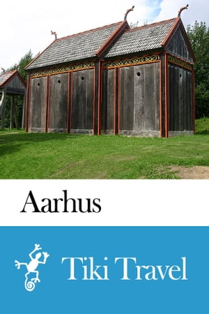 Aarhus (Denmark) Travel Guide - Tiki Travel