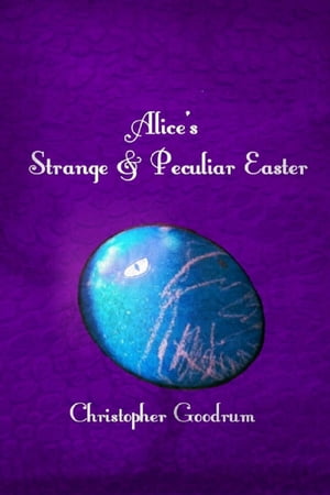 ŷKoboŻҽҥȥ㤨Alice's Strange & Peculiar EasterŻҽҡ[ Christopher Goodrum ]פβǤʤ128ߤˤʤޤ