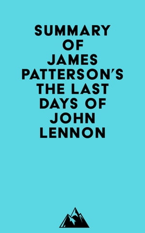 Summary of James Patterson's The Last Days of John LennonŻҽҡ[ ? Everest Media ]