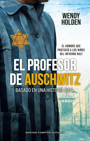 El profesor de Auschwitz. Basado en una historia real. Fredy Hirsch: el jud?o que protegi? a los ni?os de los nazis【電子書籍】[ Wendy Holden ]