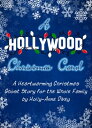 A Hollywood Christmas Carol: A Heartwarming Christmas Ghost Story for All the Family【電子書籍】 Holly-Anne Divey