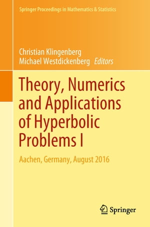 Theory, Numerics and Applications of Hyperbolic Problems I Aachen, Germany, August 2016【電子書籍】