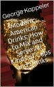 ŷKoboŻҽҥȥ㤨Modern American Drinks / How to Mix and Serve All Kinds of Cups and DrinksŻҽҡ[ George Kappeler ]פβǤʤ606ߤˤʤޤ