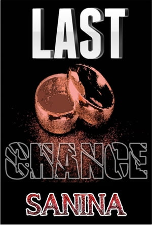 LAST CHANCE 1【電子書籍】[ Sanina ]
