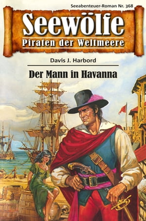 Seew?lfe - Piraten der Weltmeere 368 Der Mann in Havanna