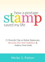 ŷKoboŻҽҥȥ㤨How a Postage Stamp Saved My Life: 21 Powerful Tips to Defeat Depression, Skyrocket Your Self-Confidence & Achieve Your GoalsŻҽҡ[ Meiko S. Patton ]פβǤʤ112ߤˤʤޤ