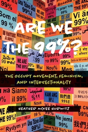 ŷKoboŻҽҥȥ㤨Are We the 99%? The Occupy Movement, Feminism, and IntersectionalityŻҽҡ[ Heather McKee Hurwitz ]פβǤʤ3,293ߤˤʤޤ
