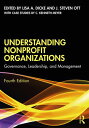 Understanding Nonprofit Organizations Governance, Leadership, and Management【電子書...