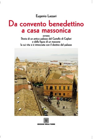 Da convento benedettino a casa massonica【電子書籍】 Eugenio Lazzari