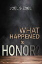 ŷKoboŻҽҥȥ㤨What Happened to Honor?Żҽҡ[ Joel Siegel ]פβǤʤ200ߤˤʤޤ