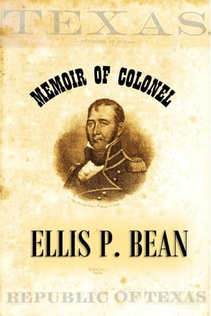 Memoir of Colonel Ellis P. Bean, Written by Himself, About the Year 1816