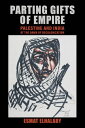 Parting Gifts of Empire Palestine and India at the Dawn of Decolonization【電子書籍】[...