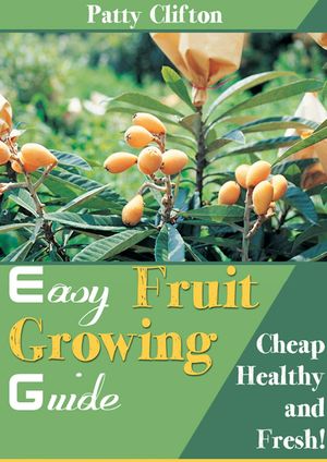 Easy Fruit Growing Guide