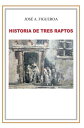 ŷKoboŻҽҥȥ㤨Historia De Tres RaptosŻҽҡ[ Jos? A. Figueroa ]פβǤʤ468ߤˤʤޤ