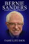 Bernie Sanders A Short Unauthorized Biography