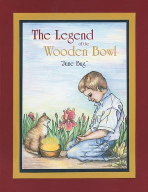 Legend of the Wooden Bowl【電子書籍】[ Junietta Reidhead ]