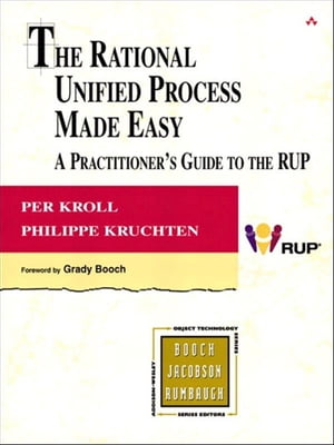 The Rational Unified Process Made Easy: A Practitioner's Guide to the RUP