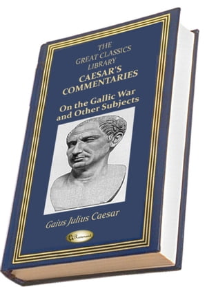 Caesar's Commentaries on the Gallic War and Other Subjects