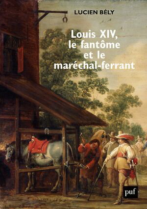 Louis XIV, le fant?me et le mar?chal-ferrant【電子書籍】[ Lucien B?ly ]