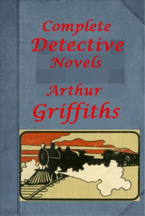 Complete Arthur Griffiths Mystery Romance Thriller Anthologies