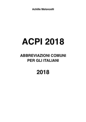 ACPI 2018 Abbreviazioni comuni per gli Italiani 2018【電子書籍】[ Achille Meloncelli ]