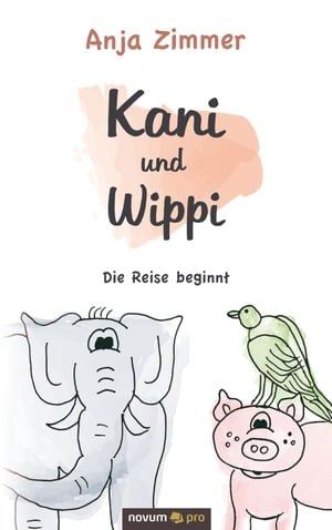 Kani und Wippi Die Reise beginntŻҽҡ[ Anja Zimmer ]