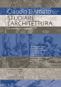 Studiare l’architettura Un vademecum e un dialogo【電子書籍】[ Claudio D Amato ]