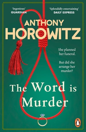 The Word Is Murder The bestselling mystery from the author of Magpie Murders you 039 ve never read a crime novel quite like this【電子書籍】 Anthony Horowitz