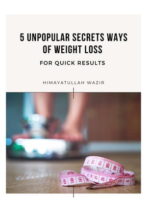 5 UNPOPULAR SECRETS WAYS OF WEIGHT LOSS