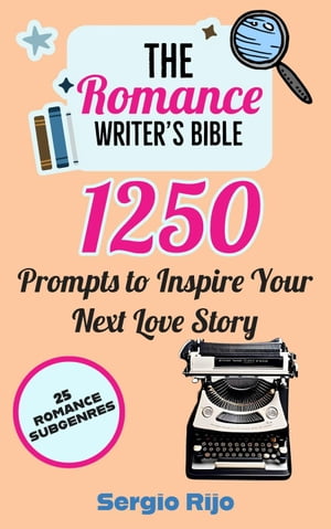 ŷKoboŻҽҥȥ㤨The Romance Writer's Bible: 1250 Prompts to Inspire Your Next Love StoryŻҽҡ[ SERGIO RIJO ]פβǤʤ1,500ߤˤʤޤ