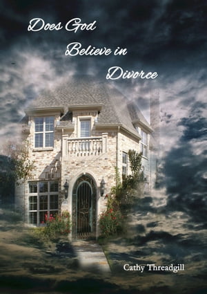 Does God Believe in Divorce【電子書籍】[ Cathy Threadgill ]