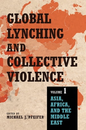 Global Lynching and Collective Violence