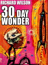 30 Day Wonder【電子書籍】[ Richard Wilson 