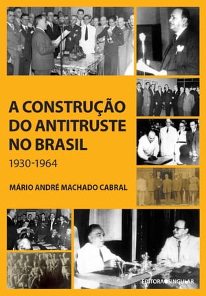 A constru??o do antitruste no Brasil 1930-1964
