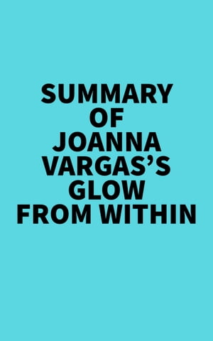 Summary of Joanna Vargas's Glow From Within