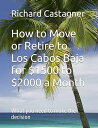 How to Move or Retire to Los Cabos Baja for $1500 to $2000 a Month What you need...