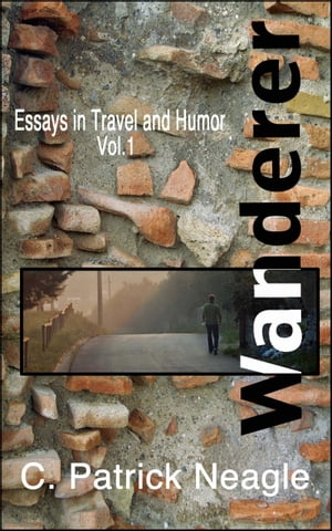 Essays in Travel and Humor Vol. 1: Wanderer