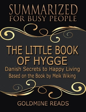 ŷKoboŻҽҥȥ㤨The Little Book of Hygge - Summarized for Busy People: Danish Secrets to Happy Living: Based on the Book by Meik WikingŻҽҡ[ Goldmine Reads ]פβǤʤ370ߤˤʤޤ