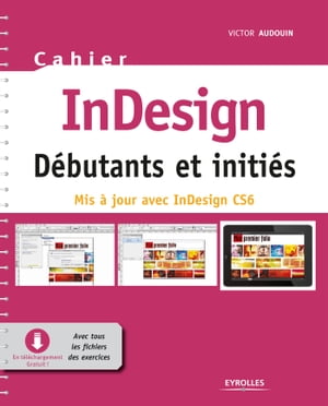 Cahier InDesign CS6 - Débutants et initiés