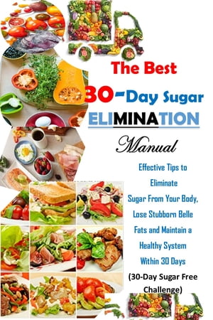 ŷKoboŻҽҥȥ㤨The Best 30-Day Sugar Elimination Diet Manual Best Tips to Reducing Sugar From your body within 30 days. Live Healthy even in your 50's..Żҽҡ[ Jenna Hope ]פβǤʤ487ߤˤʤޤ