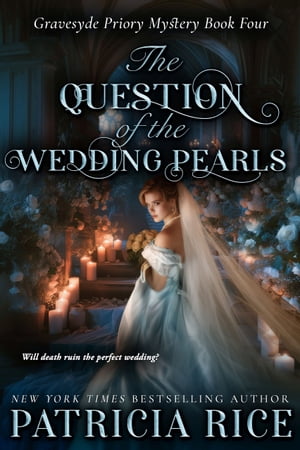 The Question of the Wedding Pearls Gravesyde Priory Mysteries Book Four【電子書籍】[ Patricia Rice ]